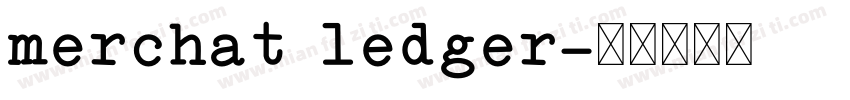 merchat ledger字体转换